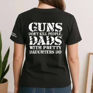 Dads With Pretty Daughters Do Personalized Shirt